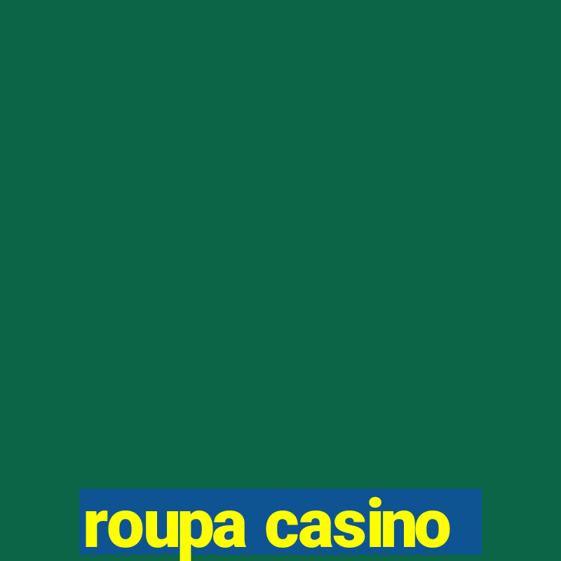 roupa casino