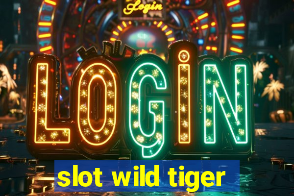 slot wild tiger