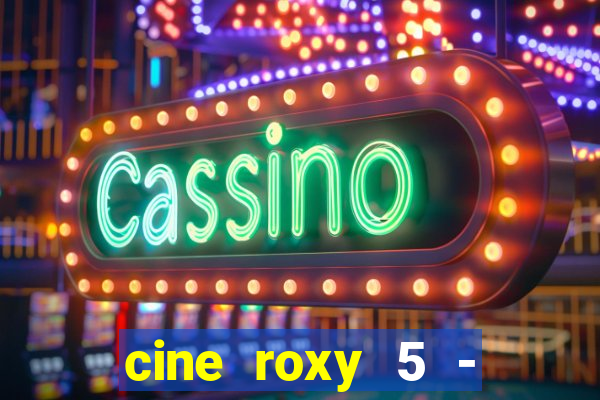 cine roxy 5 - santos santos - sp