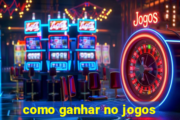 como ganhar no jogos