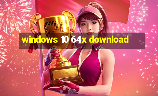 windows 10 64x download