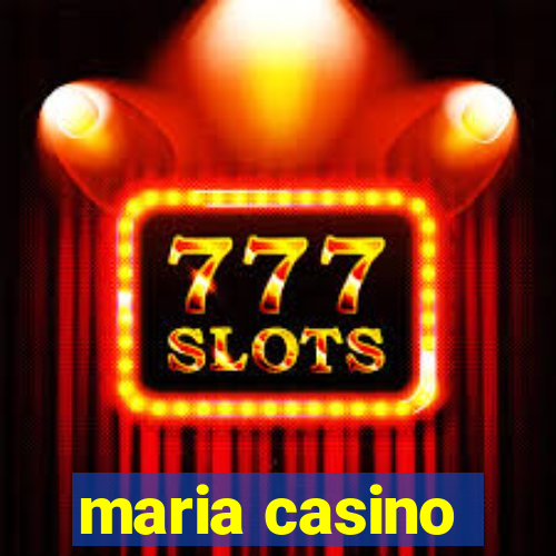 maria casino