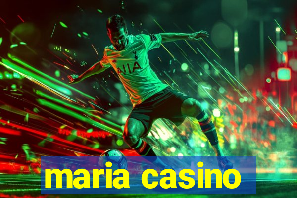 maria casino