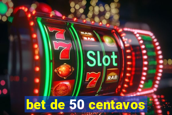 bet de 50 centavos