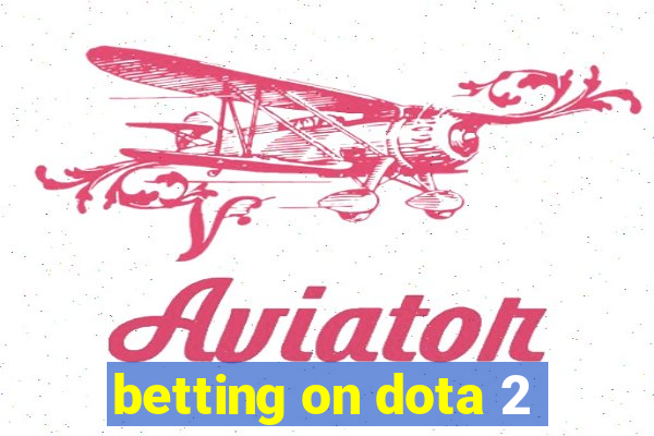 betting on dota 2