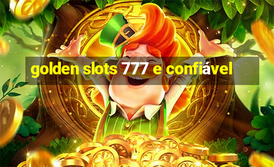 golden slots 777 e confiável