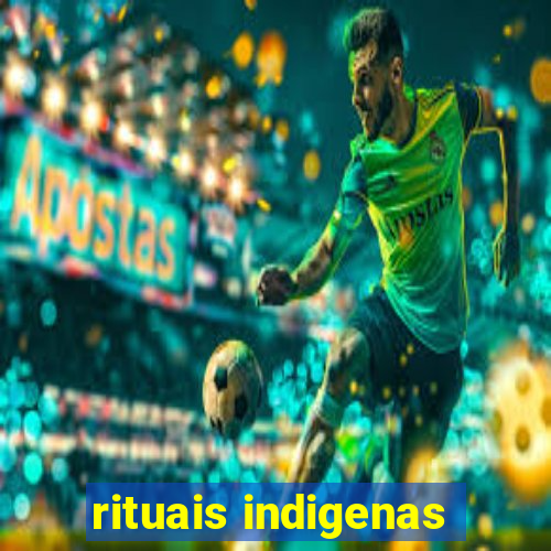 rituais indigenas