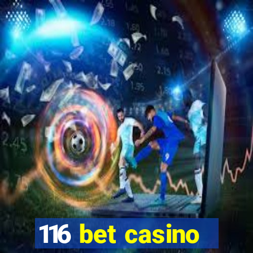 116 bet casino