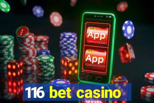 116 bet casino