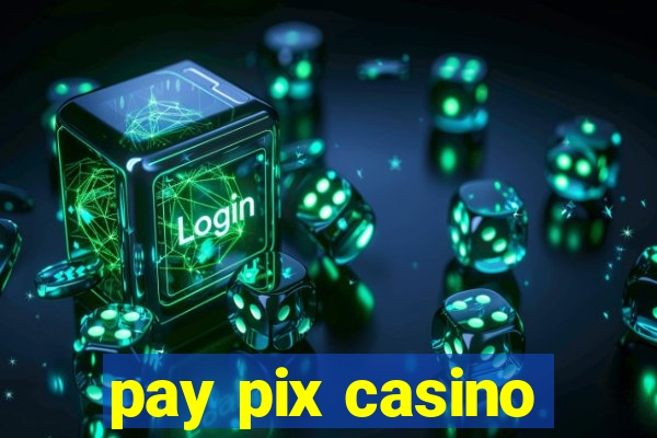 pay pix casino