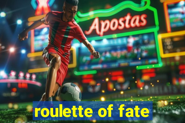 roulette of fate