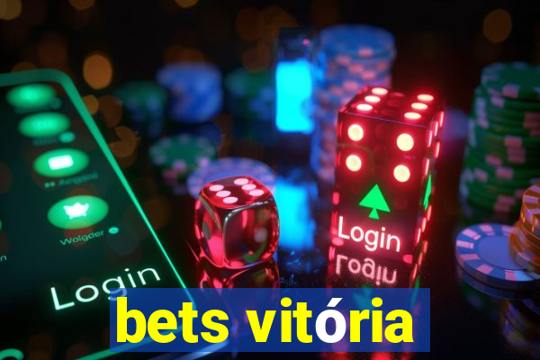 bets vitória