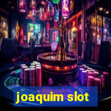 joaquim slot