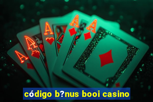 código b?nus booi casino