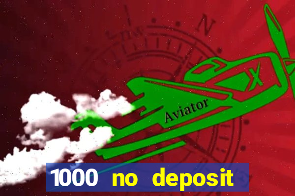 1000 no deposit casino bonus