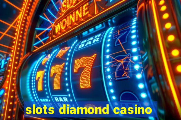 slots diamond casino