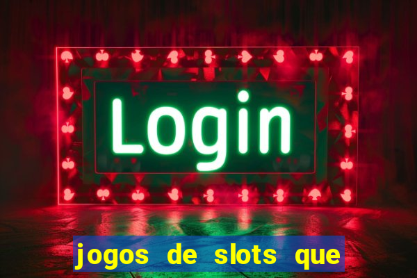 jogos de slots que realmente pagam