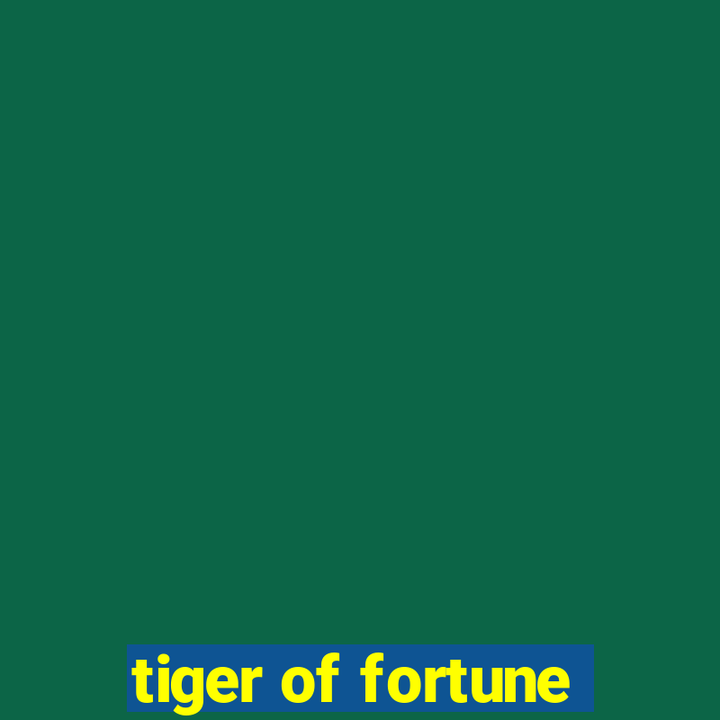 tiger of fortune