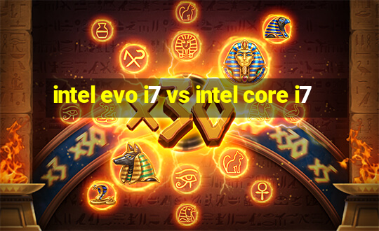 intel evo i7 vs intel core i7