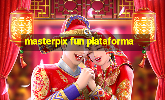 masterpix fun plataforma