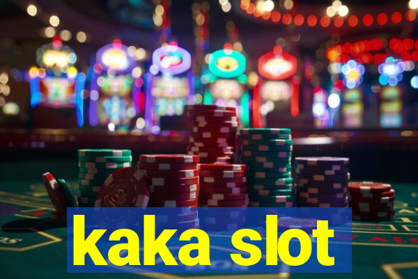 kaka slot