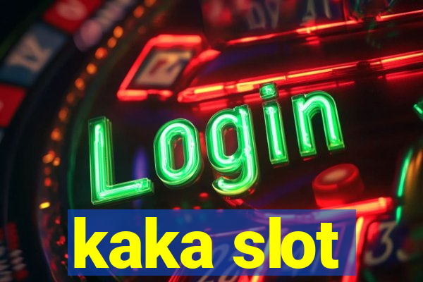 kaka slot