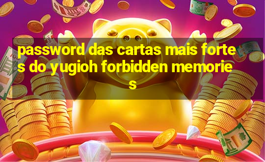 password das cartas mais fortes do yugioh forbidden memories