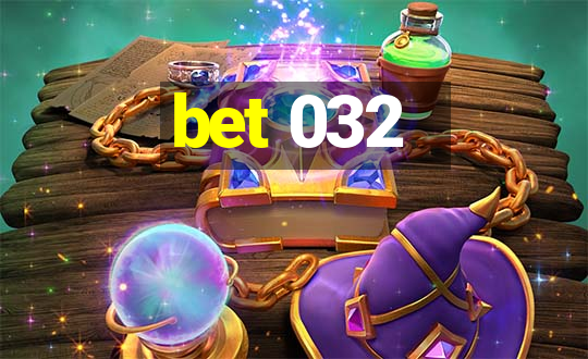 bet 032