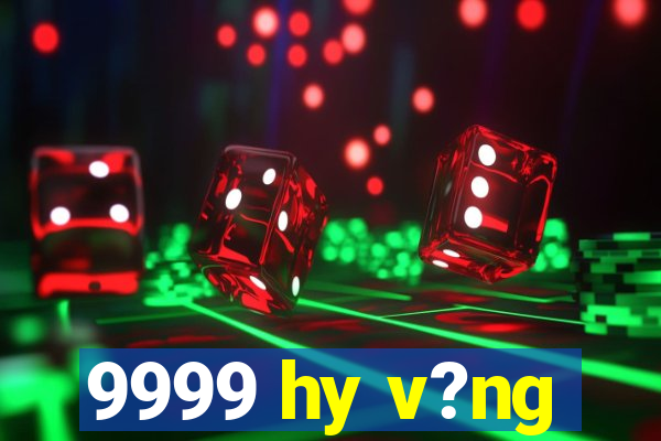 9999 hy v?ng