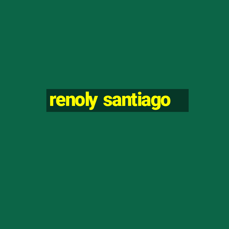 renoly santiago