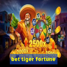 bet tiger fortune