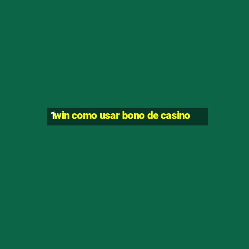 1win como usar bono de casino