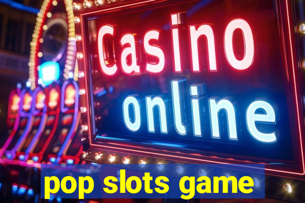 pop slots game