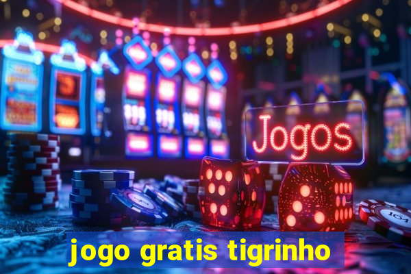 jogo gratis tigrinho