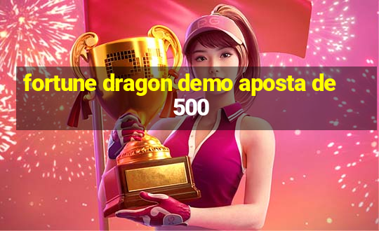 fortune dragon demo aposta de 500