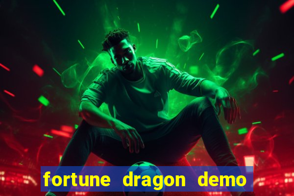 fortune dragon demo aposta de 500