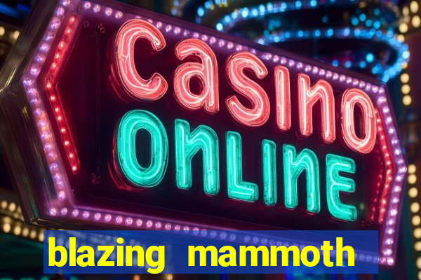 blazing mammoth slot review