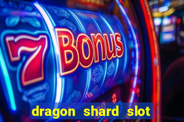 dragon shard slot free play