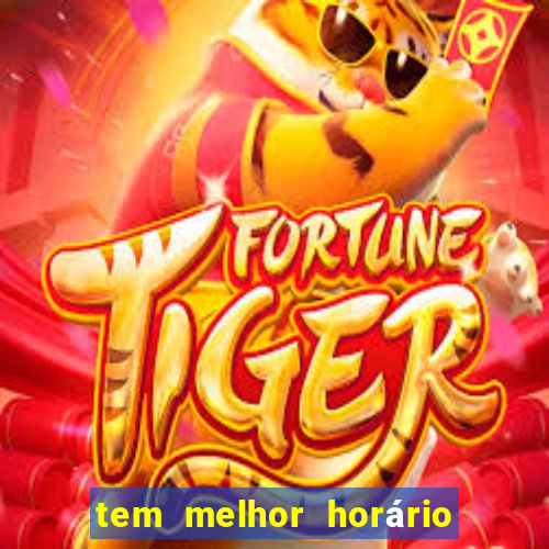 tem melhor horário para jogar fortune tiger