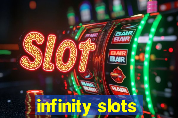 infinity slots