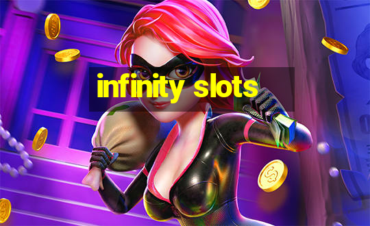 infinity slots