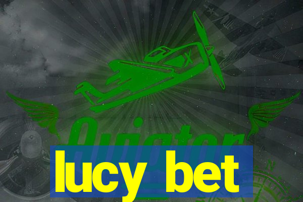 lucy bet