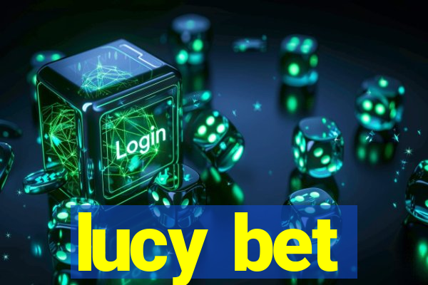 lucy bet