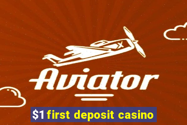 $1 first deposit casino