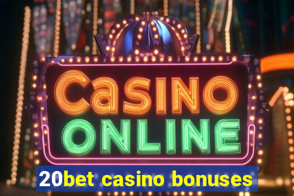 20bet casino bonuses