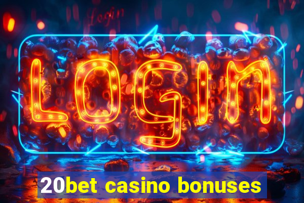 20bet casino bonuses