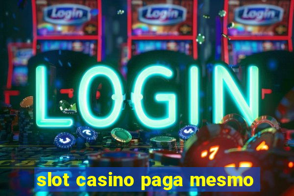 slot casino paga mesmo