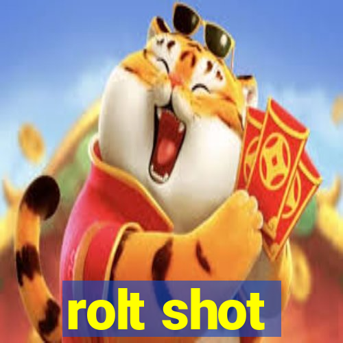 rolt shot