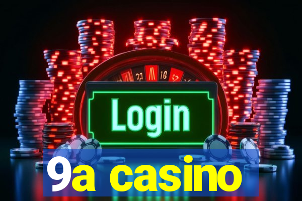 9a casino