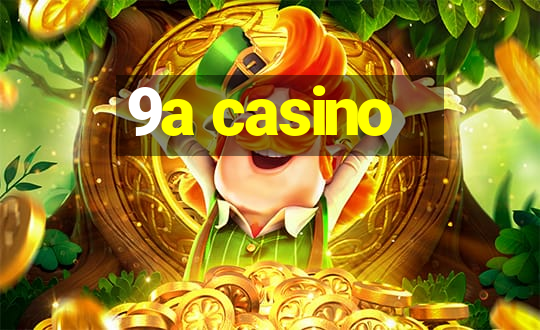 9a casino